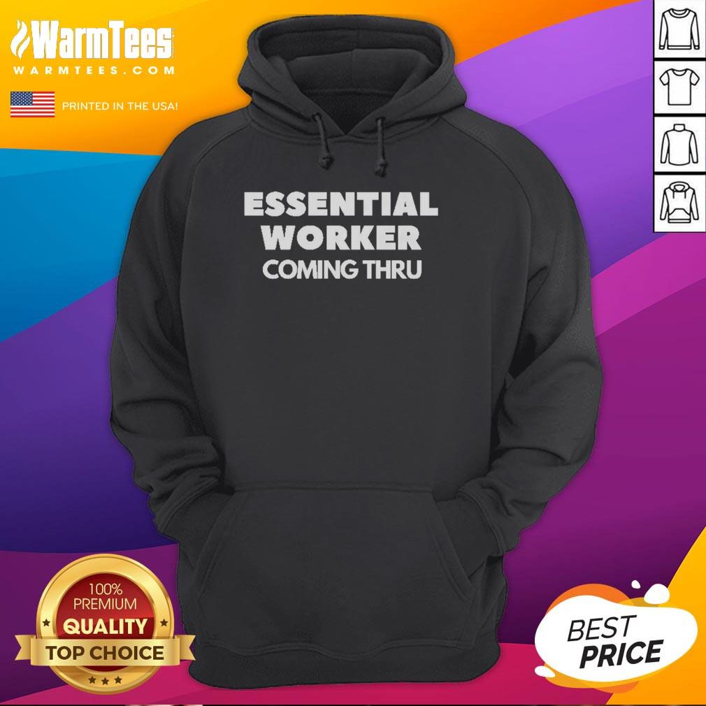 Awesome Essential Worker Coming Thru Hoodie featuring bold graphics, perfect for showing support and appreciation.