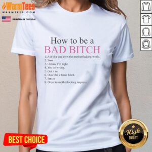 Awesome How To Be A Bad Bitch Ladies Tee featuring bold text design, perfect for confident women who own their style.