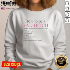 Awesome How To Be A Bad Bitch sweatshirt featuring bold text design, perfect for confident fashion lovers.