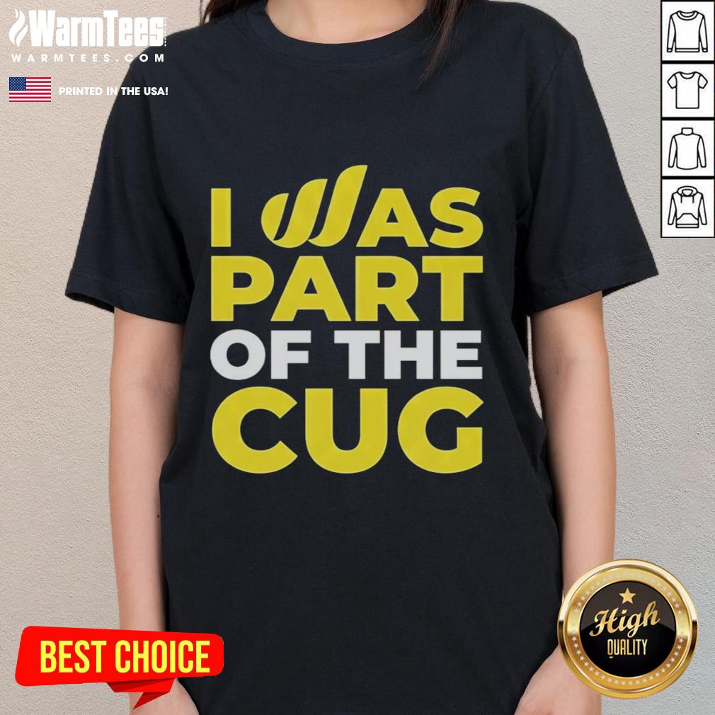 Awesome I Was Part Of The CUG Ladies Tee featuring a stylish design and vibrant colors for a trendy look.