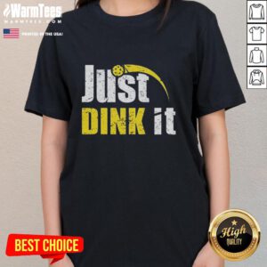 Funny pickleball play quote on a vintage ladies tee shirt design featuring 'Just Dink It' for pickleball enthusiasts.