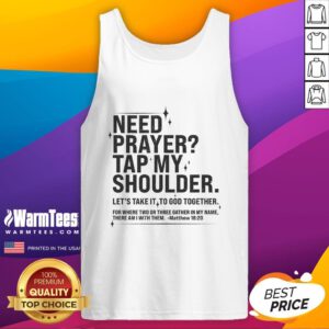 Awesome Need Prayer Tap My Shoulder Matthew 18:20 tank top featuring a stylish design and inspirational message.