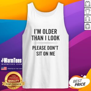 Funny 'I'm Older Than I Look' tank top design, featuring humorous text and vibrant colors for a playful, casual style.