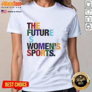 Funny 'The Future Is Women's Sports' rainbow graphic on a ladies tee, celebrating women's athletics and empowerment.