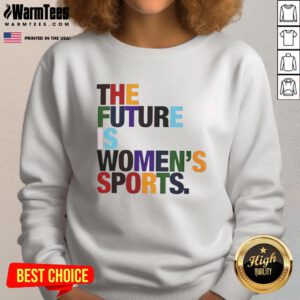 Funny 'The Future Is Women's Sports' rainbow graphic sweatshirt showcasing vibrant colors and empowering message.