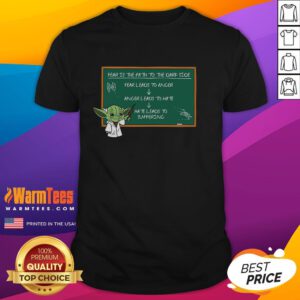 Good Dark Side Lesson Fear Is The Path To The Dark Side T-Shirt featuring a bold graphic design and Star Wars theme.