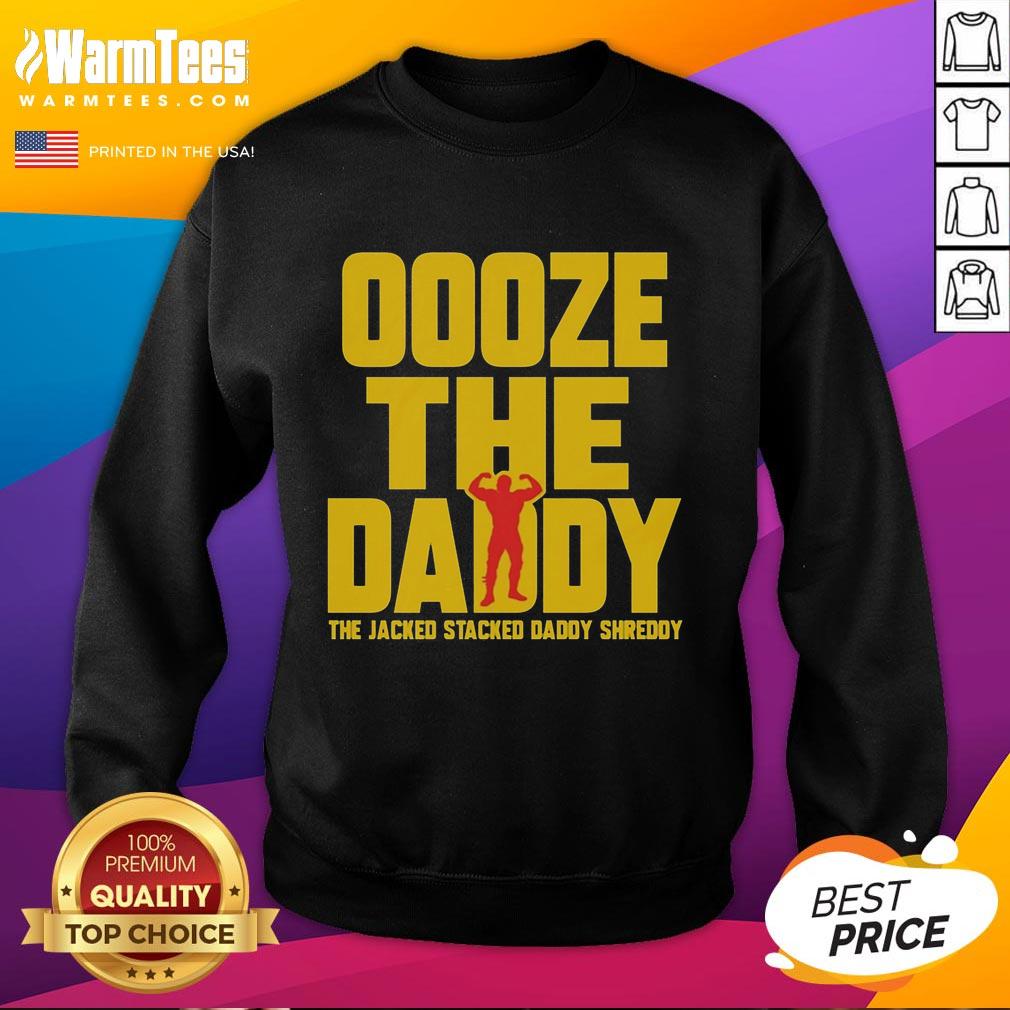 Good Ooze Tthe Daddy sweatshirt featuring a jacked stacked design, perfect for fitness enthusiasts and casual wear.