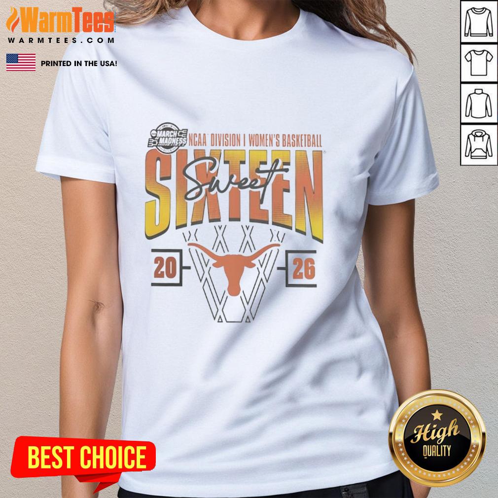 Good Texas Longhorns 2026 March Madness Sweet 16 NCAA Women's Basketball Tournament ladies tee showcasing team pride.