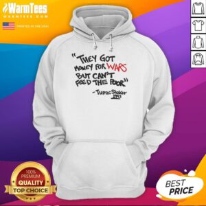 Alternative view of Good They Got Money For Wars But Can't Feed The Poor Tupac Shakur 1993 T-Shirt