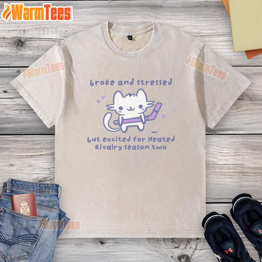 Hot Broke And Stressed But Excited For Heated Rivalry Season Two Hockey Cat T-Shirt featuring a playful cat design.
