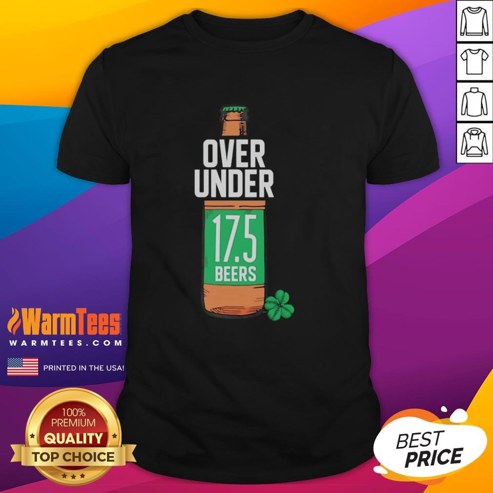 Hot St Paddy's Over Under 17.5 Beers T-Shirt featuring fun St. Patrick's Day design for beer lovers.