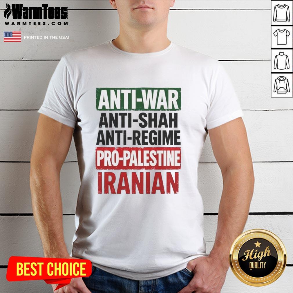 Alt Text: Nice Anti-War Anti-Shah Anti-Regime Pro-Palestine Iranian T-Shirt featuring bold statements and vibrant design.