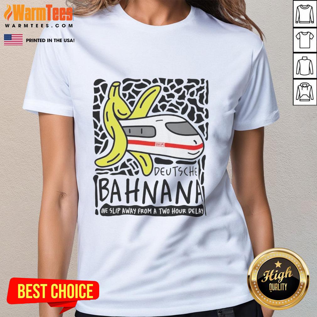 Nice Deutsche Bahn banana graphic tee for ladies highlighting a humorous take on train delays. Perfect for casual wear.