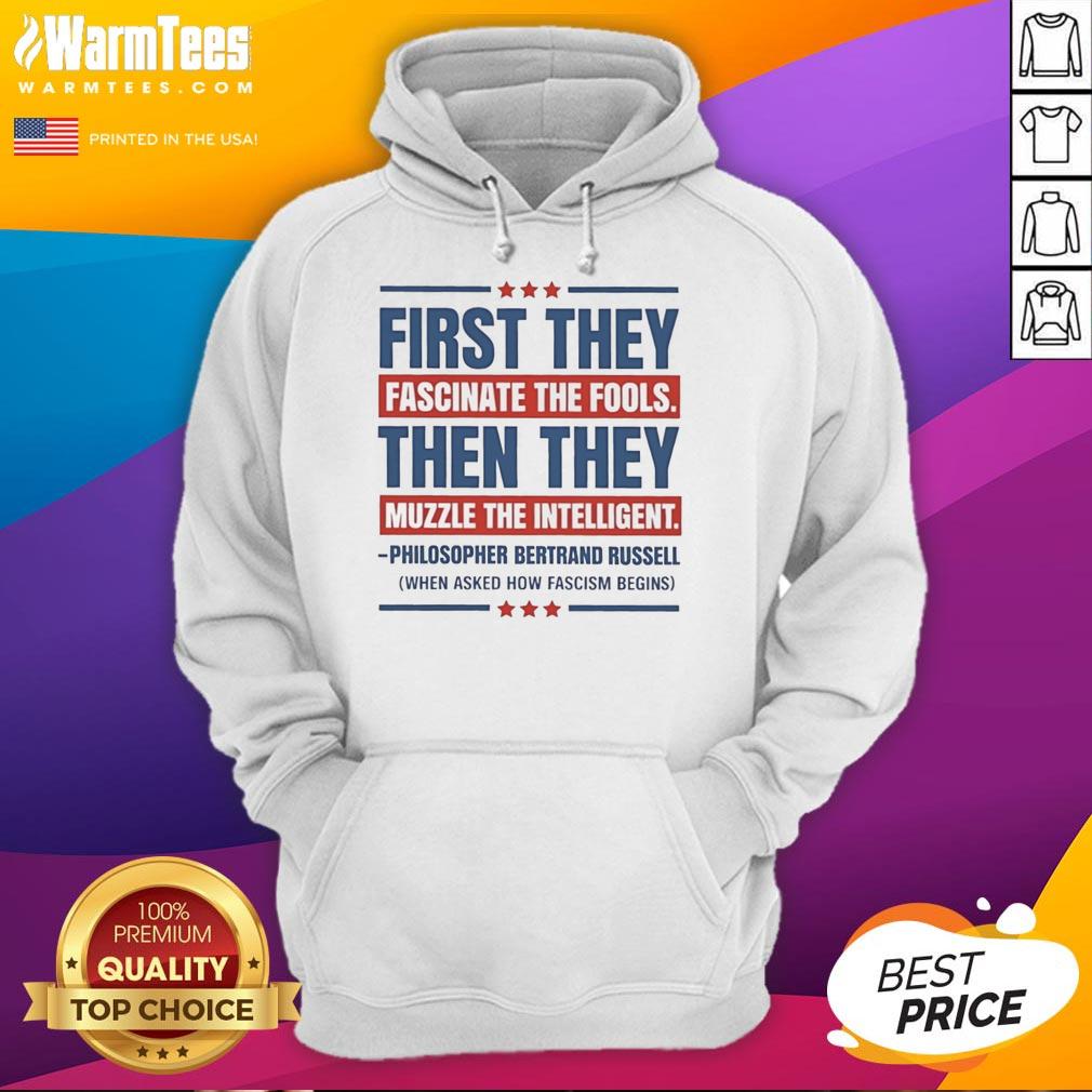 Stylish hoodie featuring the phrase 'First They Fascinate The Fools, Then They Muzzle The Intelligent' for thoughtful wear.