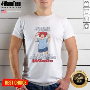 Alt Text: Funny t-shirt design reading 'I Fcking Love My Girlfriends And Buying Cheap As F*ck Groceries From Winco'