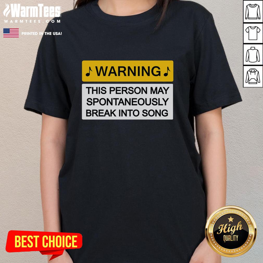 Nice Warning May Break Into Song Ladies Tee featuring a fun musical graphic design on a stylish women's t-shirt.