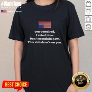 Funny ladies' tee with 'You Voted Red, I Voted Blue, Don't Complain' slogan, perfect for expressing political humor.