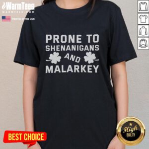 Original Prone to Shenanigans and Malarkey St. Patrick's Day ladies tee featuring fun graphics and festive design.