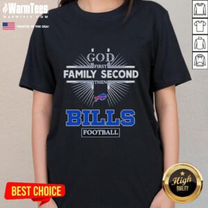 Premium Buffalo Bills God First Family Second Then Bills Football Ladies Tee in stylish design for devoted fans.