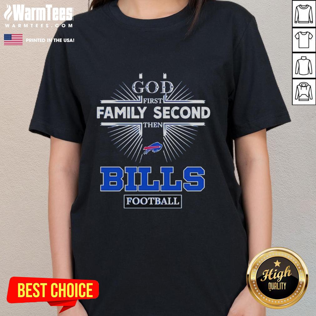 Premium Buffalo Bills God First Family Second Then Bills Football Ladies Tee in stylish design for devoted fans.