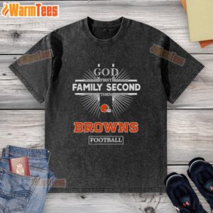 Premium Cleveland Browns God First Family Second Then Browns Football washed t-shirt in a casual display.