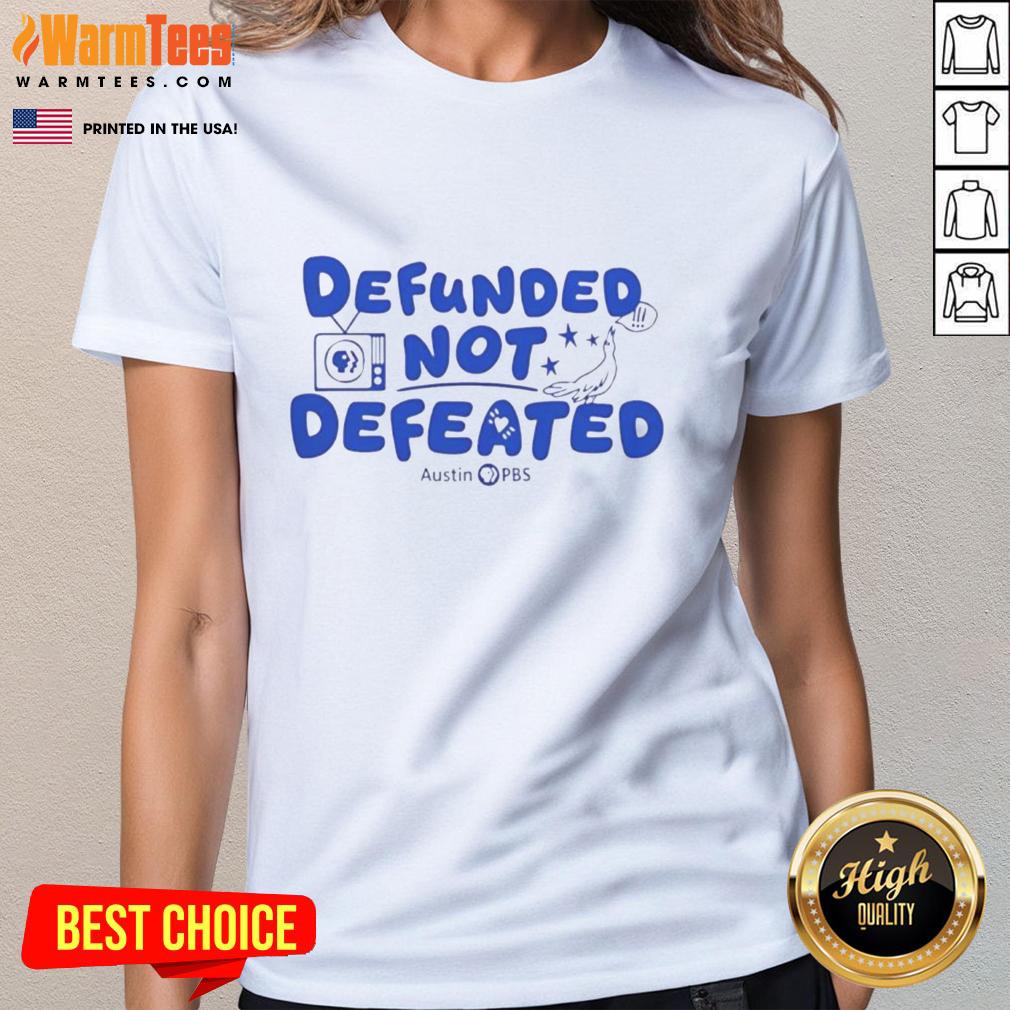 Premium 'Defunded But Not Defeated' Austin PBS slogan ladies tee featuring a stylish design and soft fabric.
