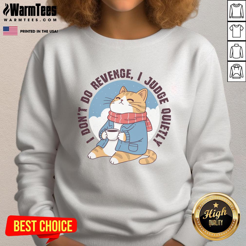 Premium 'I Don't Do Revenge, I Judge Quietly' Sweatshirt in stylish design, perfect for casual wear and bold statements.