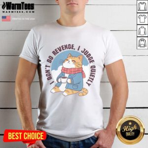 Premium 'I Don't Do Revenge, I Judge Quietly' T-Shirt showcasing a stylish design for those who value quiet judgment.