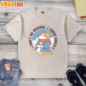 Premium I Don't Do Revenge, I Judge Quietly washed t-shirt in soft cotton, perfect for casual wear and statement style.