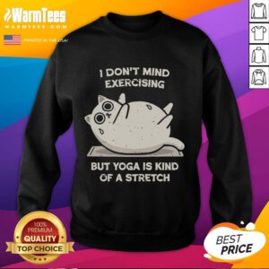 Stylish Premium 'I Don't Mind Exercising But Yoga Is Kind Of A Stretch' Sweatshirt in a cozy setting.