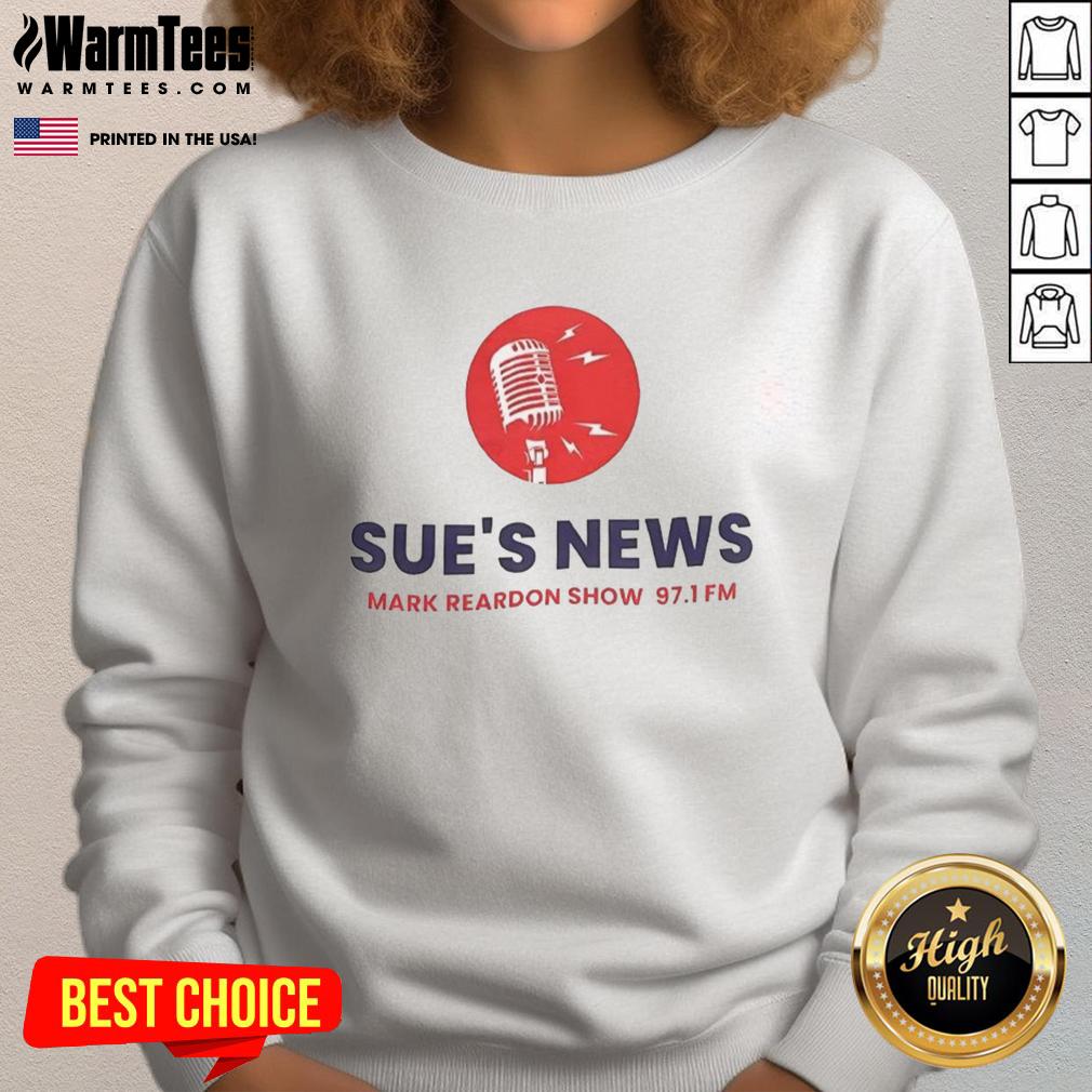 Alt Text: Premium Sues News Mark Reardon Show 97.1 FM sweatshirt featuring a stylish design and vibrant logo.