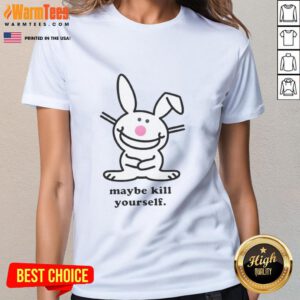 Top Bunny Maybe Kill Yourself Ladies Tee featuring a playful design and vibrant colors perfect for casual wear.