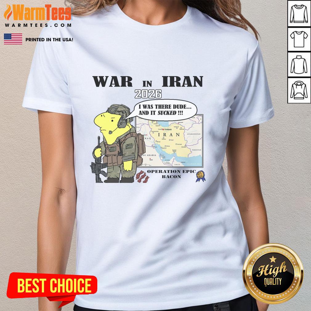 Top War in Iran 2026 Operation Epic Bacon Ladies Tee featuring a bold design and vibrant colors for fans of unique apparel.