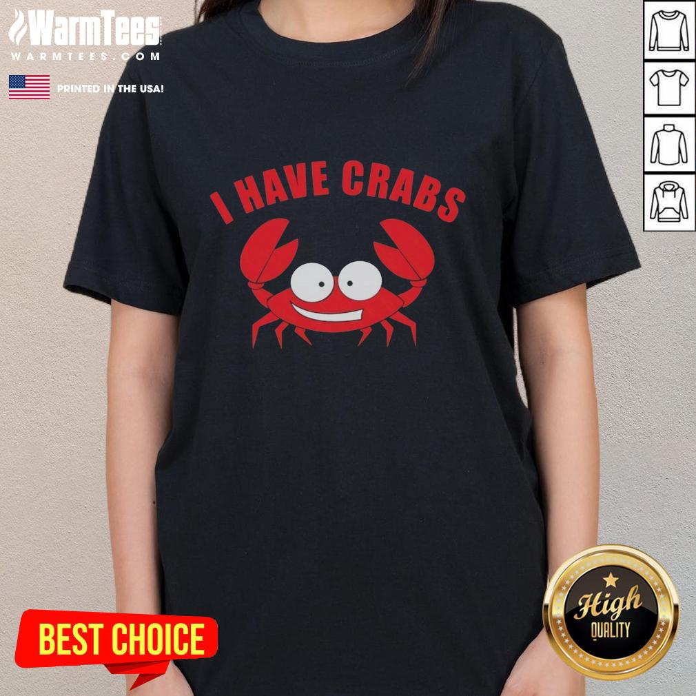 Awesome I Have Crabs Crab Fisherman Ladies Tee featuring a fun crab graphic, perfect for sea lovers and fishing enthusiasts.