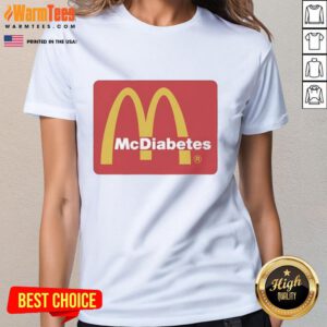 Awesome McDiabetes McDonald's Golden Arches logo on a stylish ladies tee for fast food fans and fashion lovers.