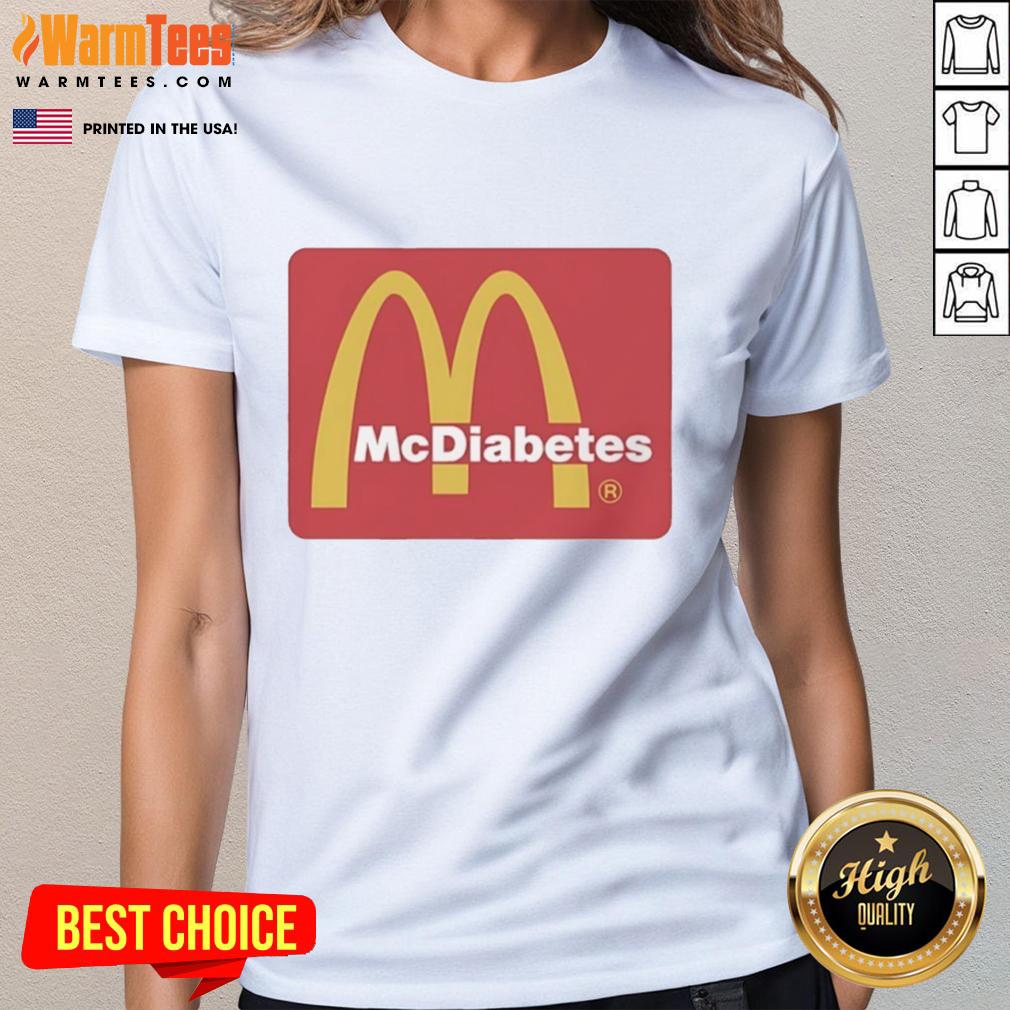 Awesome McDiabetes McDonald's Golden Arches logo on a stylish ladies tee for fast food fans and fashion lovers.