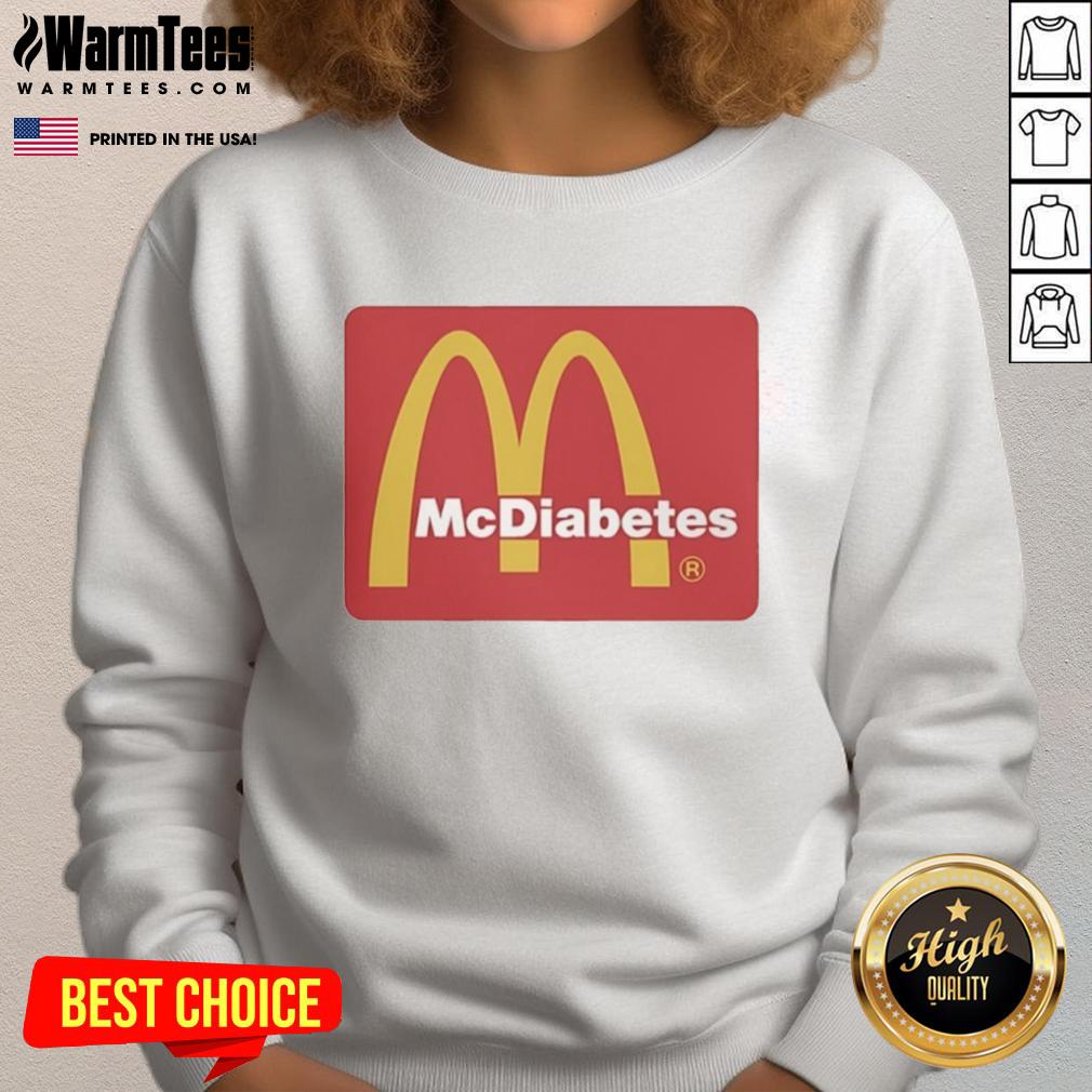 Alt Text: Awesome McDiabetes McDonald's golden arches logo sweatshirt for fast food fans and stylish casual wear.