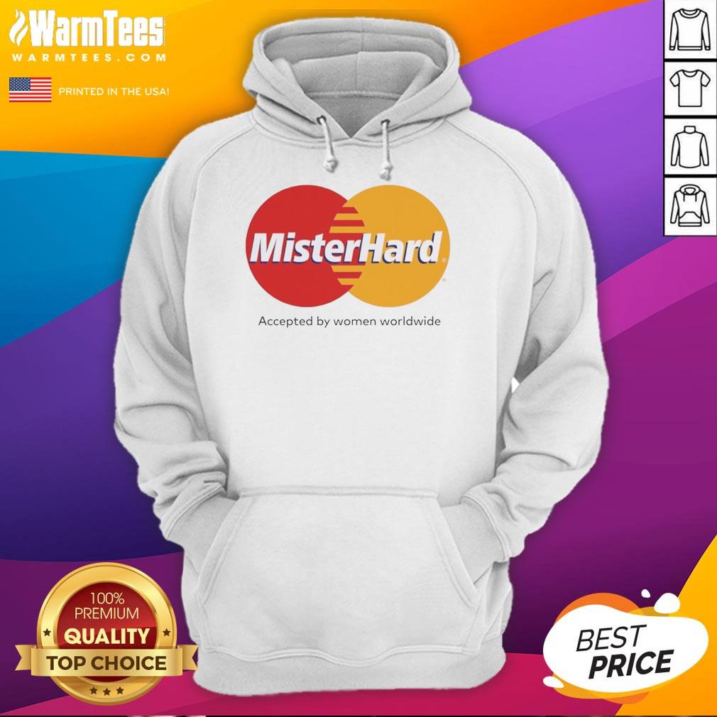 Awesome Mister Hard Accepted By Women Worldwide logo hoodie showcasing stylish design and comfortable fit.
