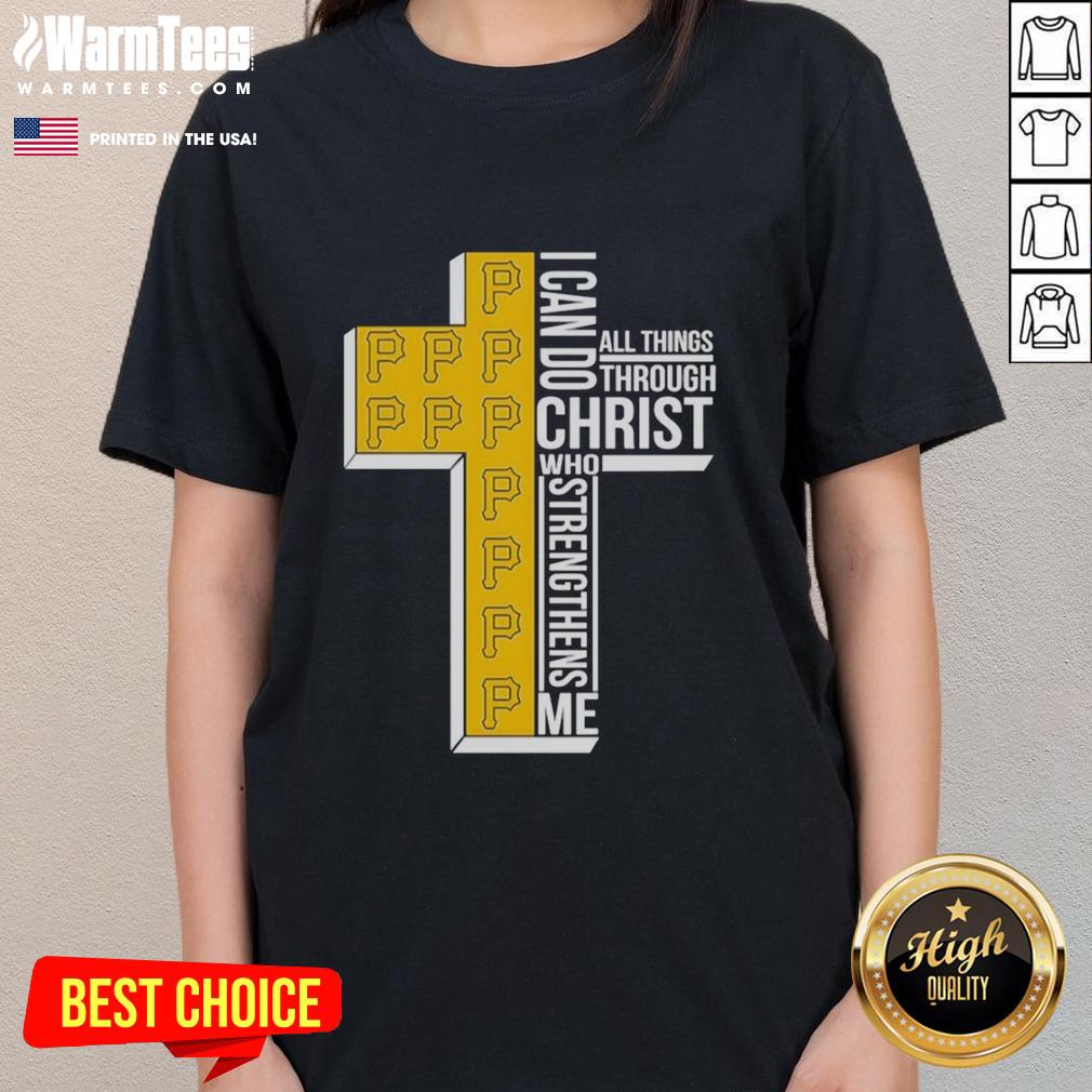 Alt Text: Awesome Pittsburgh Pirates ladies tee with 'I Can Do All Things Through Christ Who Strengthens Me' slogan.