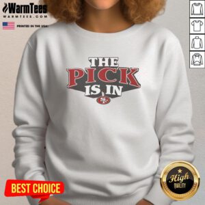 Awesome San Francisco 49ers Pick Is In sweatshirt featuring team colors and logo, perfect for fans on game day.
