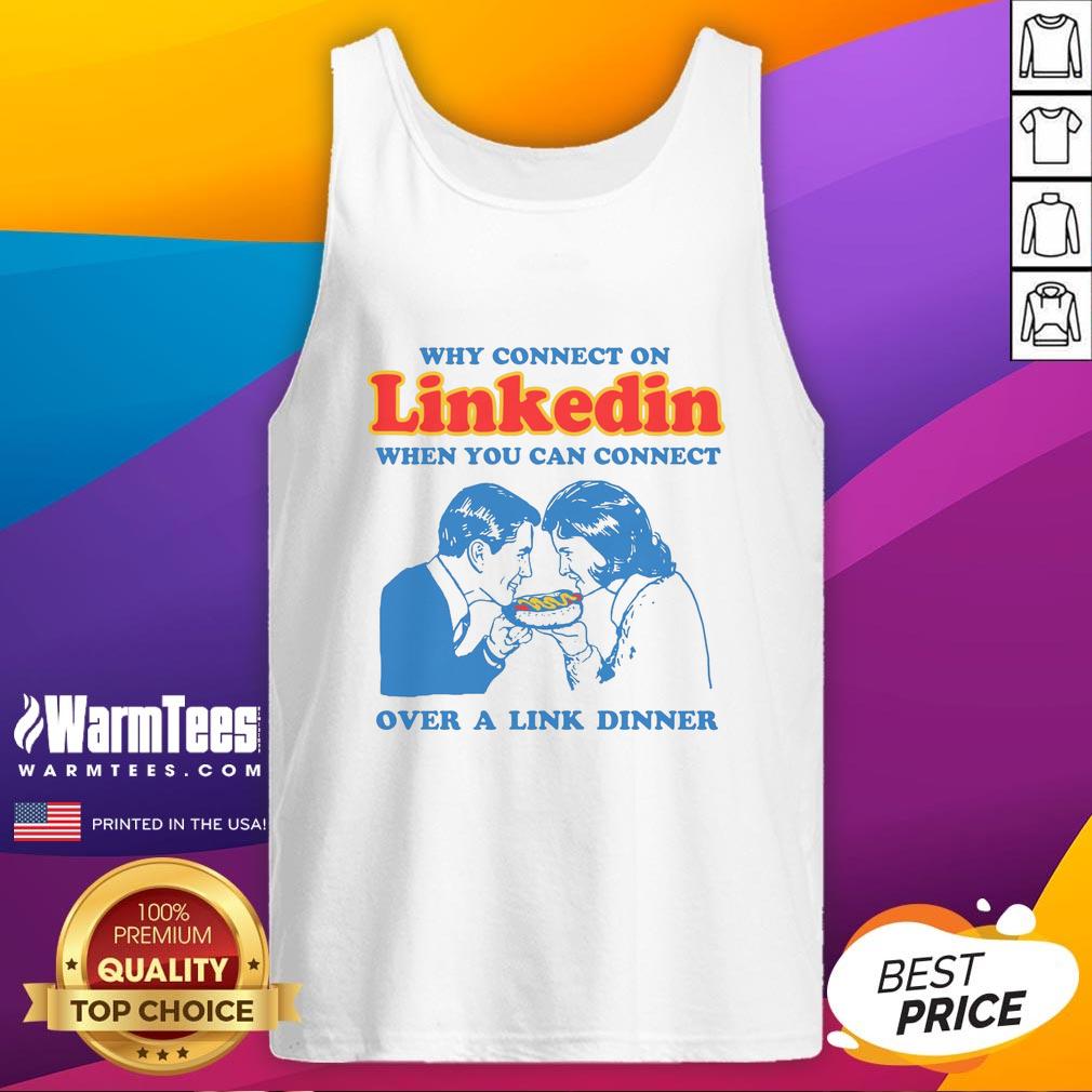 Funny tank top design: 'Why connect on LinkedIn when you can connect over a link dinner?' Perfect for casual outings.