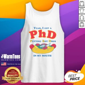 Funny tank top with 'Yeah, I Got a PhD in Putting Hot Dogs in My Mouth' slogan, perfect for casual wear and humor lovers.