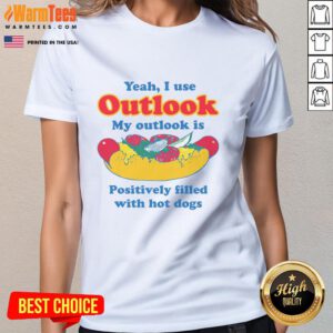 Funny ladies' tee with 'Yeah, I use Outlook, my Outlook is filled with hot dogs' graphic design.