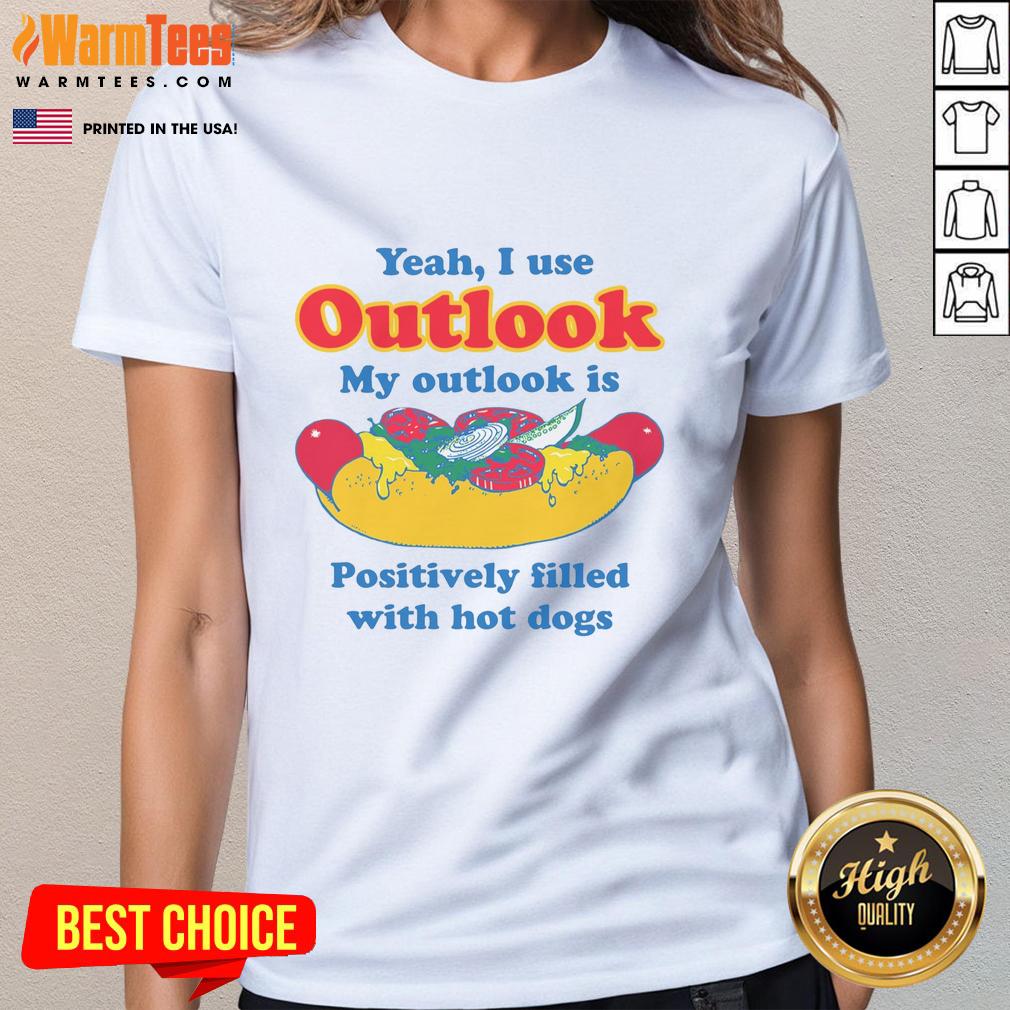 Funny ladies' tee with 'Yeah, I use Outlook, my Outlook is filled with hot dogs' graphic design.