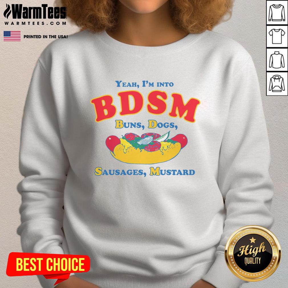 Funny sweatshirt featuring 'Yeah I'm Into BDSM' with cute dogs, sausages, and mustard graphic design.