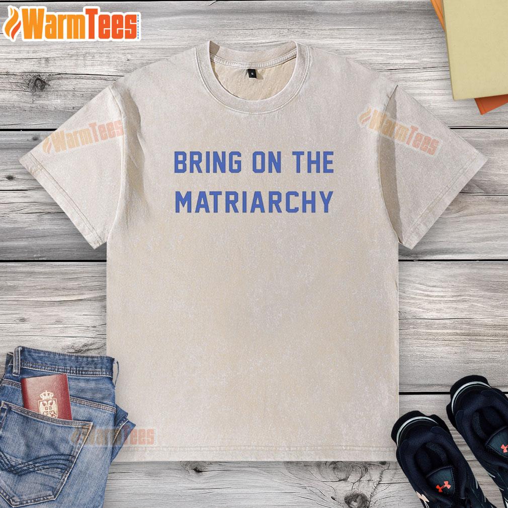 Good Andrew L. Seidel Bring On The Matriarchy washed t-shirt featuring bold text design on a casual style shirt.