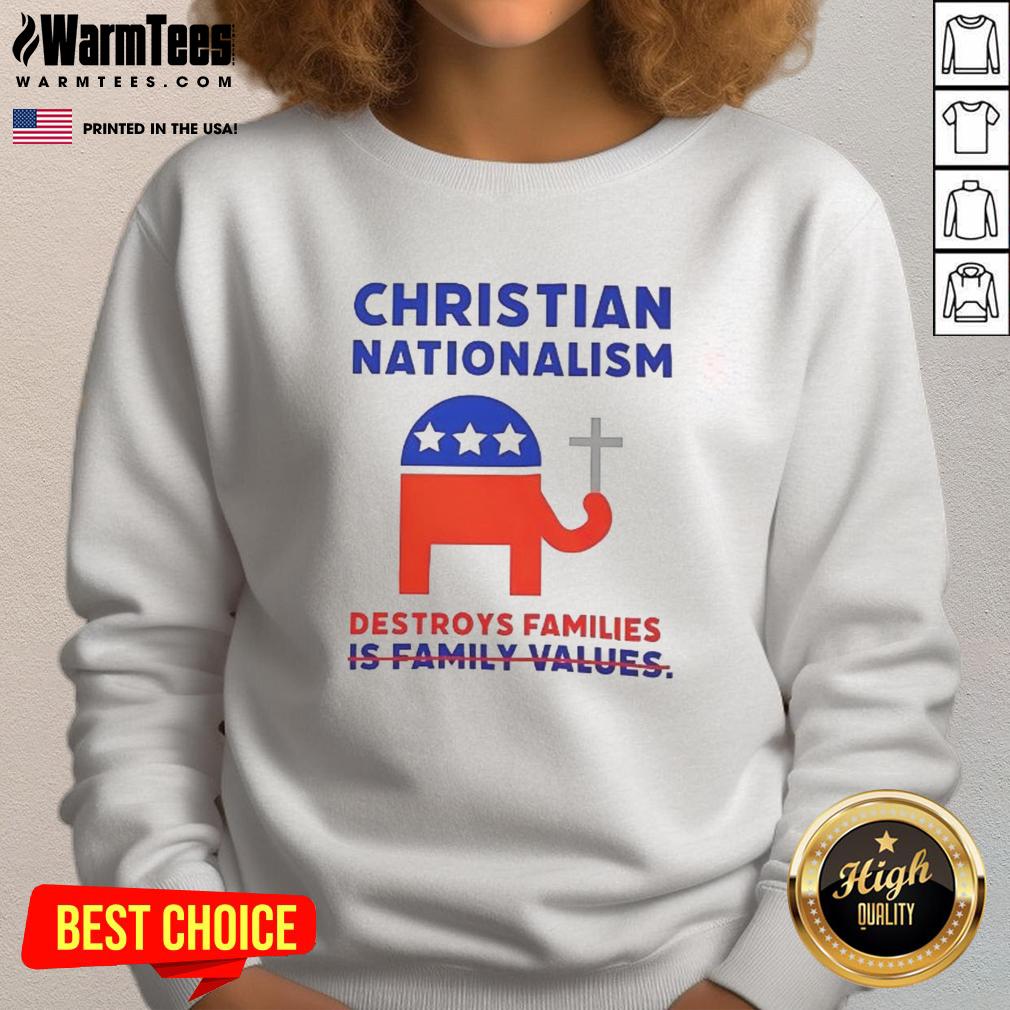 Good Christian Nationalism Destroys Families sweatshirt featuring bold text design on a cozy fabric.