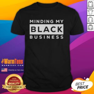 Good Minding My Black Business T-Shirt featuring bold text design, perfect for expressing pride in Black entrepreneurship.