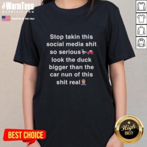 Funny ladies tee with 'Good Stop Taking This Social Media Shit So Serious' slogan, featuring a giant duck beside a car.