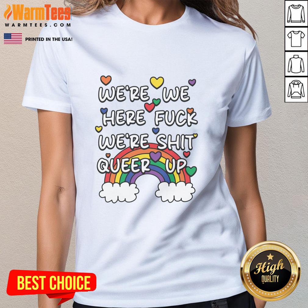 Good Were We Here Fck Were Shit Queer Up Ladies Tee featuring vibrant graphic design and bold colors for LGBTQ+ pride.